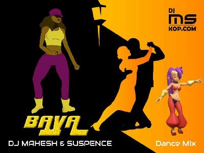 BAYA - DANCE MIX - DJ MAHESH & SUSPENCE